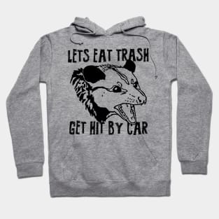 Lets eat trash get hit by car Hoodie